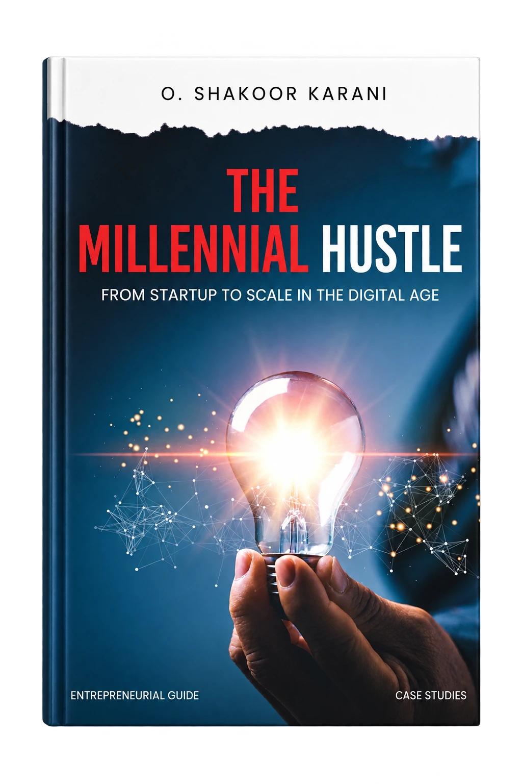 Cover for "The Millennial Hustle: From Startup to Scale in the Digital Age" by O. Shakoor Karani, featuring a glowing lightbulb.